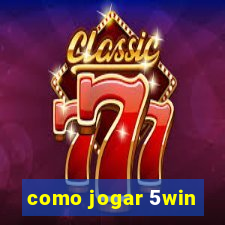 como jogar 5win